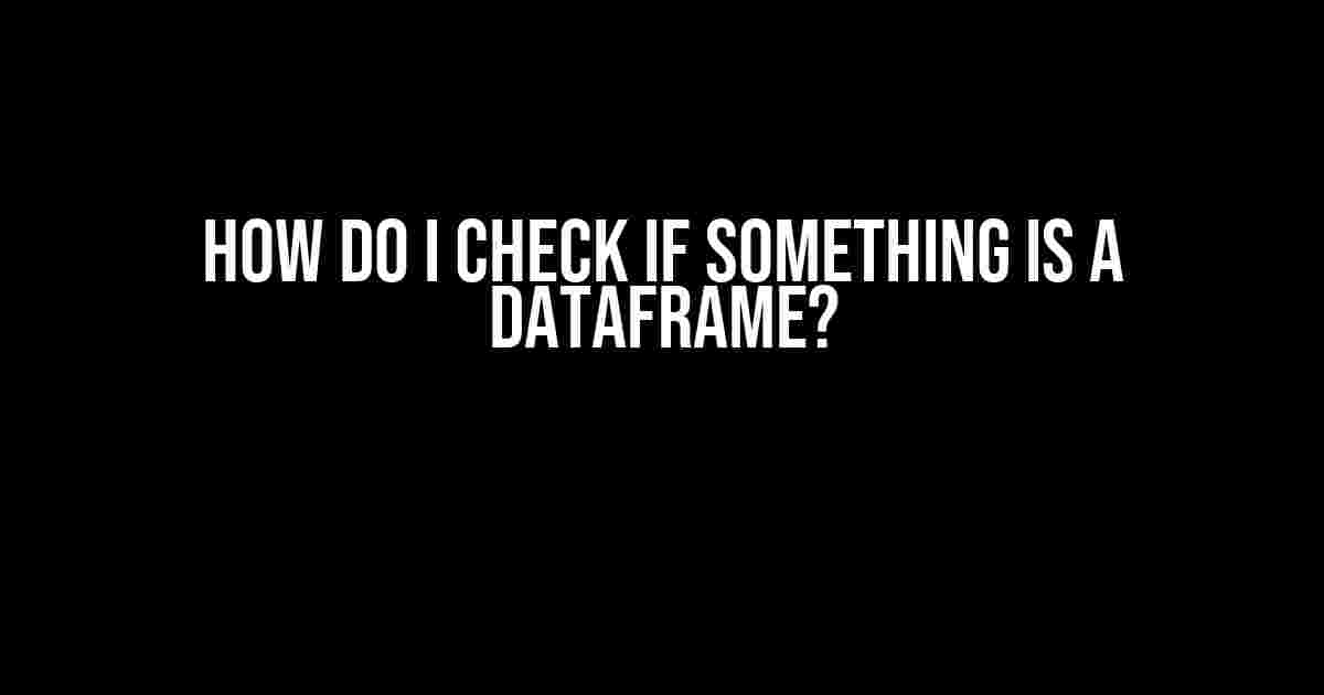 How do I check if something is a DataFrame?