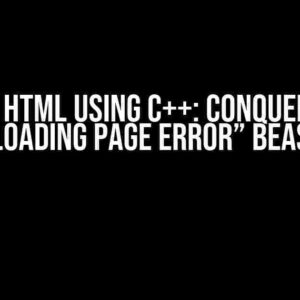 Serving HTML Using C++: Conquering the “Loading Page Error” Beast