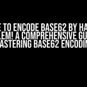 Unable to Encode Base62 by Hand? No Problem! A Comprehensive Guide to Mastering Base62 Encoding